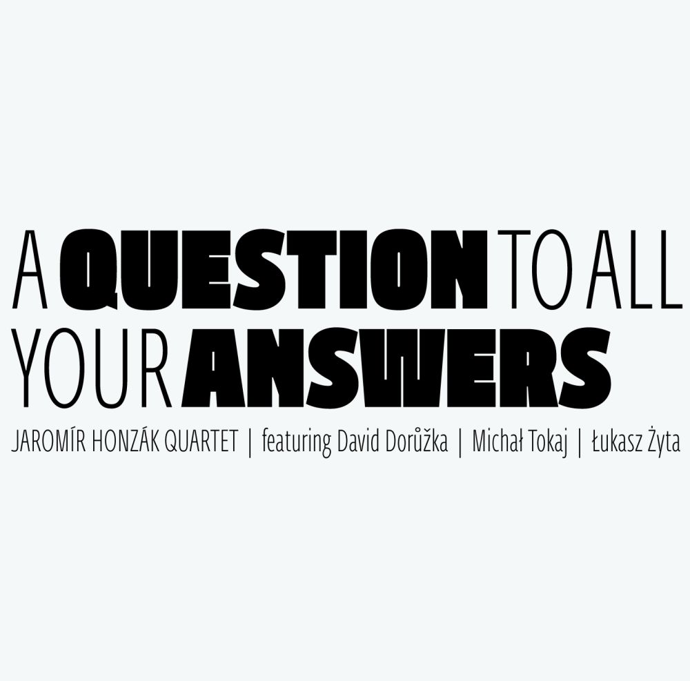 Jaromr Honzk Quartet: A Question To All Your Answers