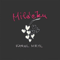 Karel Kryl: Miláčku