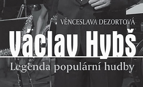 Vnceslava Dezortov: Vclav Hyb - legenda populrn hudby