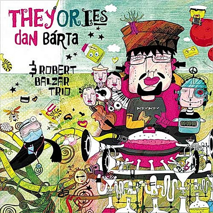 Dan Brta & Robert Balzar Trio: Theyories
