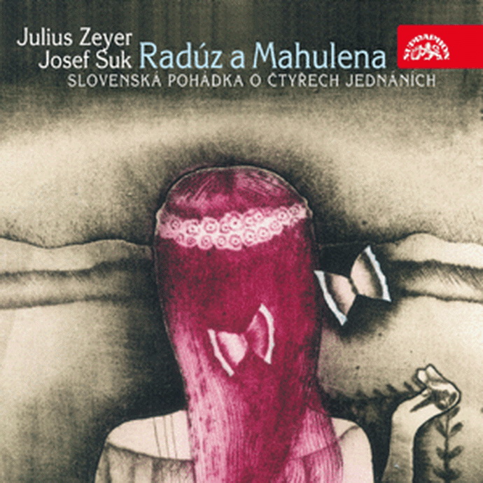 Julius Zeyer, Josef Suk: Radz a Mahulena