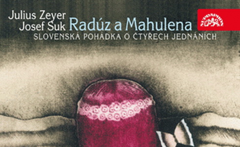 Julius Zeyer, Josef Suk: Radz a Mahulena